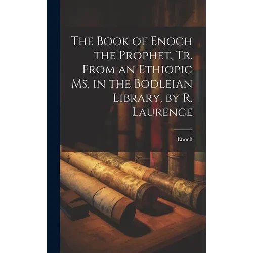 The Book of Enoch the Prophet, Tr. From an Ethiopic Ms. in the Bodleian Library, by R. Laurence - Hardcover