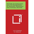 History of Embalming and of Preparations in Anatomy, Pathology and Natural History - Paperback