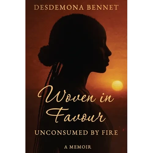 Woven in Favour: Unconsumed by Fire - Paperback