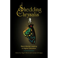 Shedding the Chrysalis: Black Women Leading in Higher Education - Hardcover