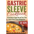 Gastric Sleeve Cookbook: A Food Guide to Stages One and Two of Your Gastric Sleeve Surgery Recuperation - Hardcover