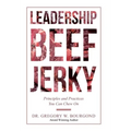 Leadership Beef Jerky: Principles and Practices You Can Chew On - Hardcover
