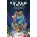 From the Badge to the Vine - Hardcover