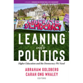 Leaning Into Politics: Higher Educationand the Democracy We Need - Hardcover