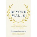 Beyond Walls: A Bicentennial History of Bexley Hall Seabury-Western Seminary Federation - Paperback
