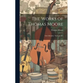The Works of Thomas Moore: Irish Melodies. National Airs - Hardcover