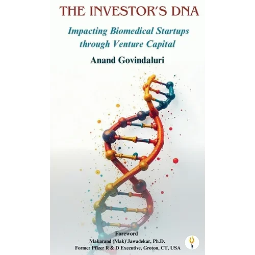 The Investor's DNA - Impacting Biomedical Startups through Venture Capital - Hardcover
