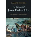 The Witness of Jesus, Paul and John - Paperback