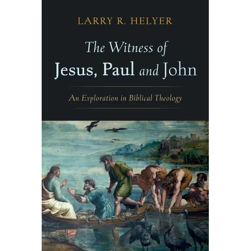 The Witness of Jesus, Paul and John - Paperback