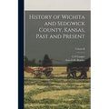 History of Wichita and Sedgwick County, Kansas, Past and Present; Volume II - Paperback