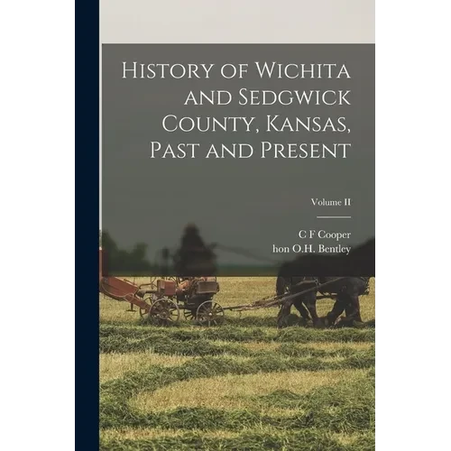 History of Wichita and Sedgwick County, Kansas, Past and Present; Volume II - Paperback