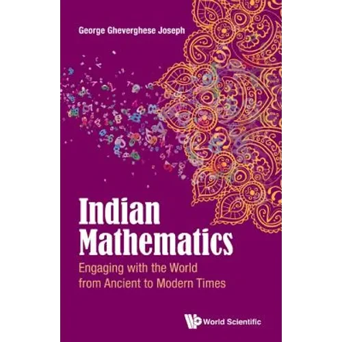 Indian Mathematics: Engaging with the World from Ancient to Modern Times - Paperback