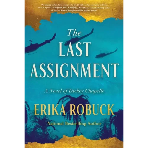 The Last Assignment: A Novel of Dickey Chapelle - Hardcover