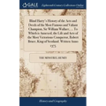 Blind Harry's History of the Acts and Deeds of the Most Famous and Valiant Champion, Sir William Wallace, ... To Which is Annexed, the Life and Acts o - Hardcover