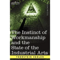The Instinct of Workmanship and the State of the Industrial Arts - Paperback