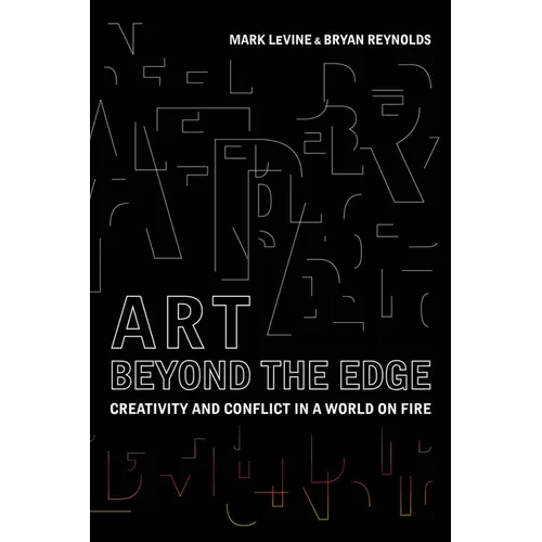 Art Beyond the Edge: Creativity and Conflict in a World on Fire - Paperback