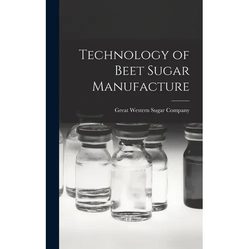 Technology of Beet Sugar Manufacture - Hardcover