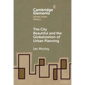 The City Beautiful and the Globalization of Urban Planning - Hardcover