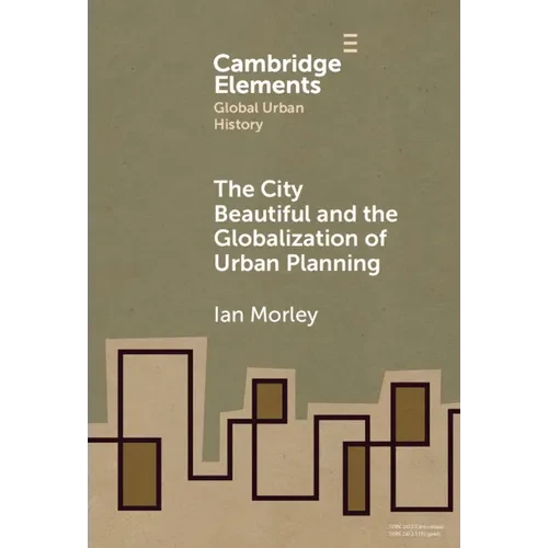 The City Beautiful and the Globalization of Urban Planning - Hardcover