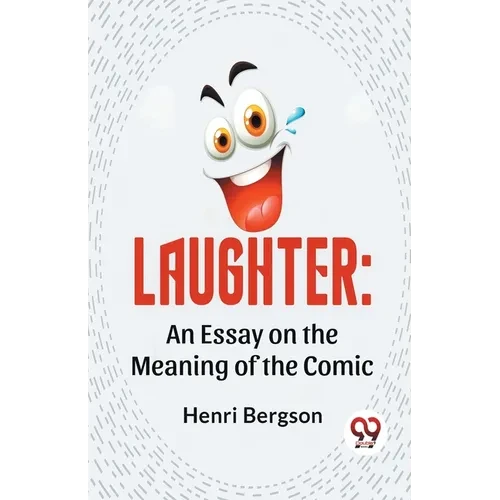 Laughter: An Essay On The Meaning Of The Comic - Paperback