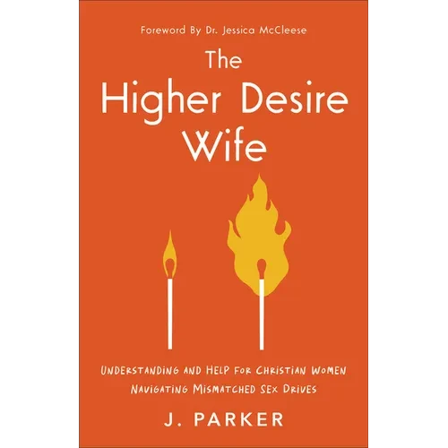 Higher Desire Wife: Understanding and Help for Christian Women Navigating Mismatched Sex Drives - Hardcover