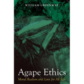 Agape Ethics: Moral Realism and Love for All Life - Hardcover