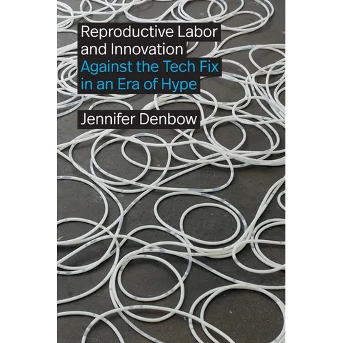 Reproductive Labor and Innovation: Against the Tech Fix in an Era of Hype - Paperback