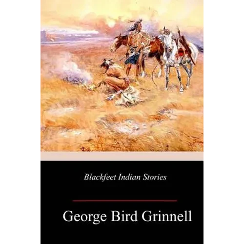 Blackfeet Indian Stories - Paperback
