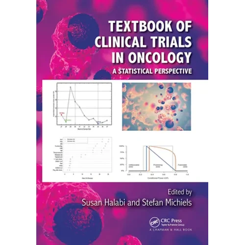 Textbook of Clinical Trials in Oncology: A Statistical Perspective - Paperback