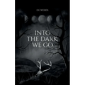 Into the Dark, We Go - Paperback