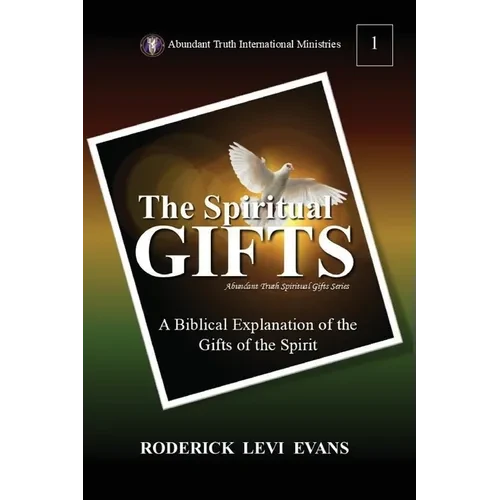 The Spiritual Gifts: A Biblical Explanation of the Gifts of the Spirit - Paperback