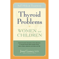 Thyroid Problems in Women and Children: Self-Help and Treatment - Hardcover
