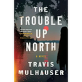 The Trouble Up North - Paperback