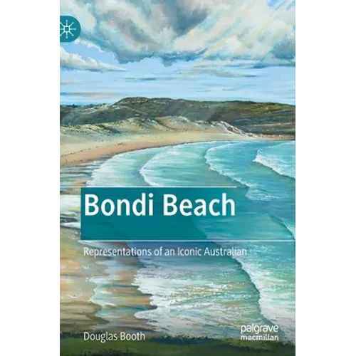 Bondi Beach: Representations of an Iconic Australian - Hardcover