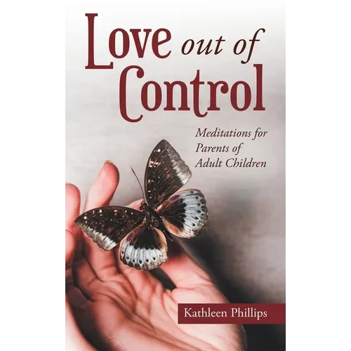 Love out of Control: Meditations for Parents of Adult Children - Hardcover
