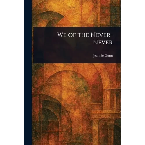 We of the Never-Never - Paperback