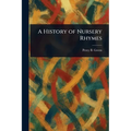 A History of Nursery Rhymes - Paperback