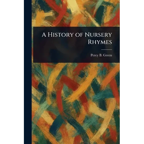 A History of Nursery Rhymes - Paperback