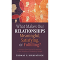 What Makes Our Relationships Meaningful, Satisfying, or Fulfilling? - Hardcover