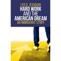 Hard Work and the American Dream: An Immigrant Story - Paperback