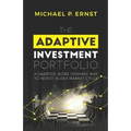 The Adaptive Investment Portfolio: A Smarter, More Dynamic Way to Invest in Any Market Cycle - Paperback