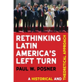 Rethinking Latin America's Left Turn: A Historical and Theoretical Approach - Paperback
