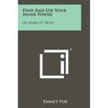 Find And Use Your Inner Power: Or Sparks Of Truth - Paperback