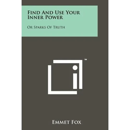Find And Use Your Inner Power: Or Sparks Of Truth - Paperback
