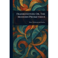 Frankenstein; Or, The Modern Prometheus - Paperback