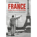 France in the Second World War: Collaboration, Resistance, Holocaust, Empire - Hardcover