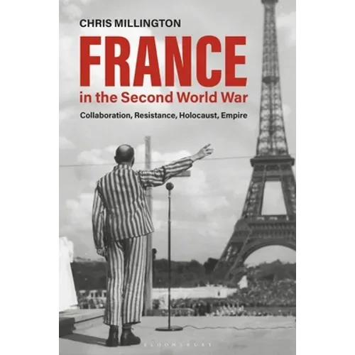France in the Second World War: Collaboration, Resistance, Holocaust, Empire - Hardcover