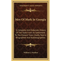 Men Of Mark In Georgia: A Complete And Elaborate History Of The State From Its Settlement To The Present Time, Chiefly Told In Biographies And - Hardcover