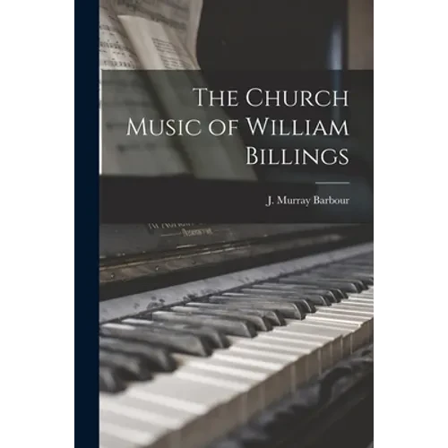 The Church Music of William Billings - Paperback