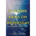 It Always Rains on Wednesday, Book Two: Seasons of Discovery - Paperback